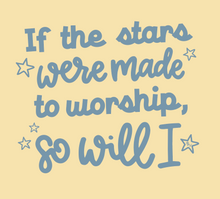 Load image into Gallery viewer, If The Stars Were Made To Worship, So Will I